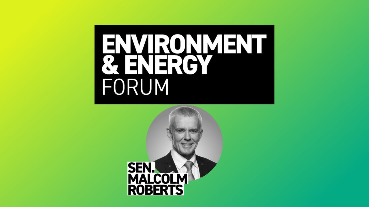 Senator Malcolm Roberts | Energy & Environment Forum