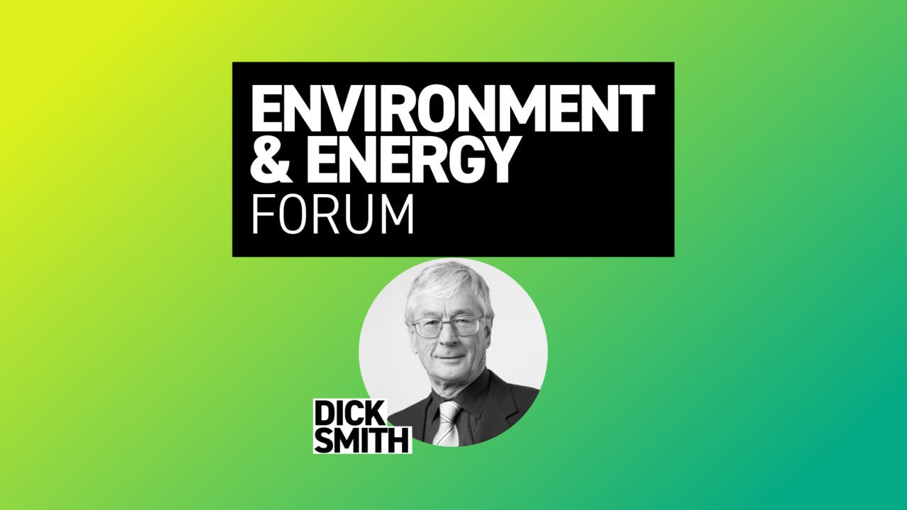 Dick Smith | Energy & Environment Forum