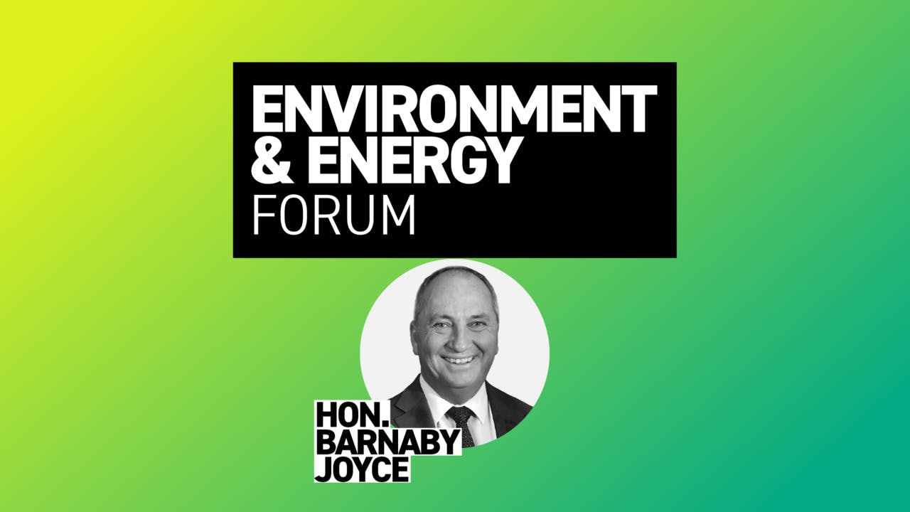 Hon. Barnaby Joyce | Energy & Environment Forum