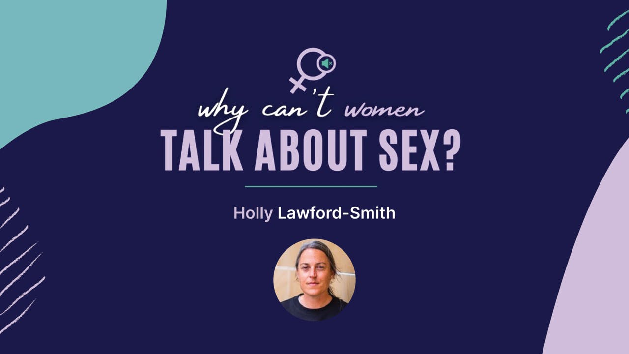 Holly Lawford Smith | Why can't women talk about sex?