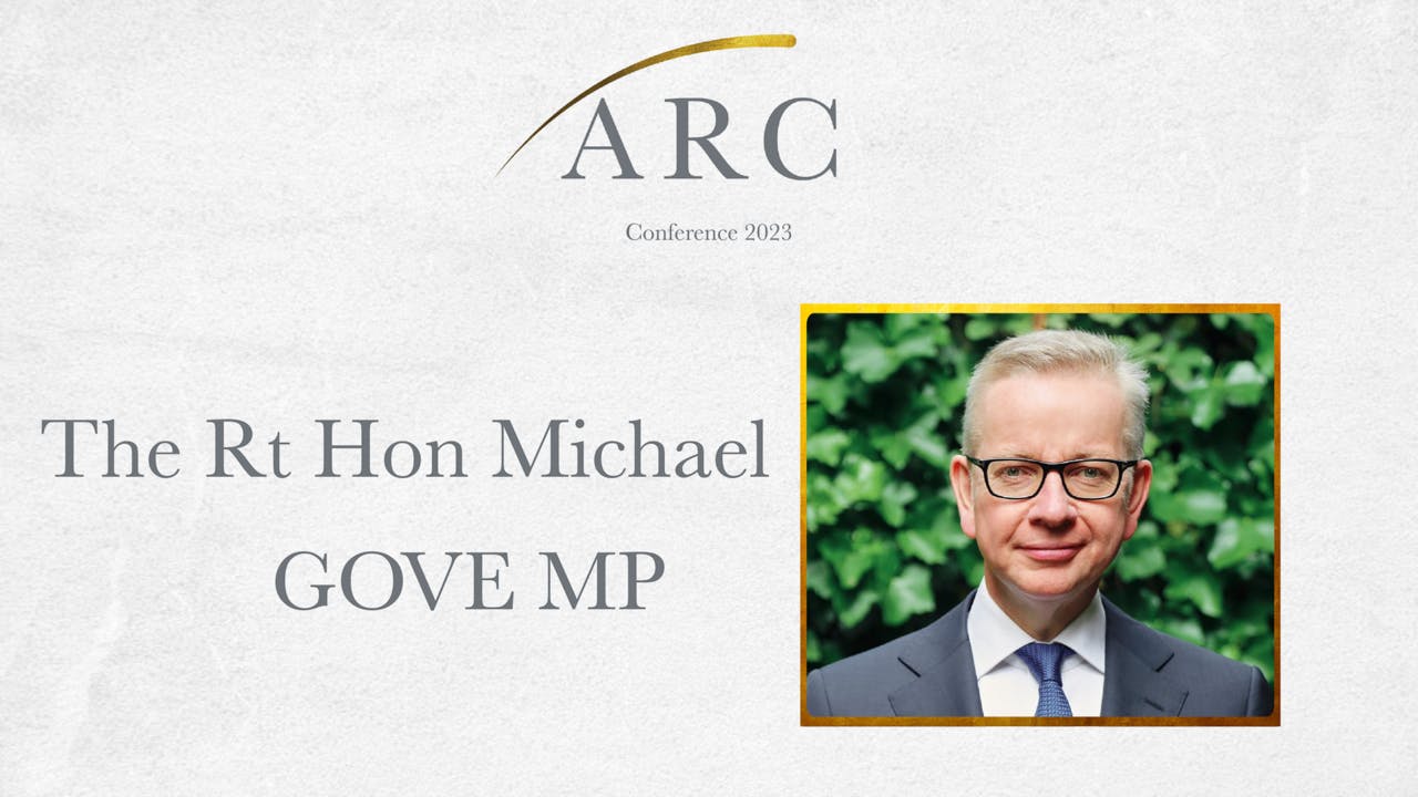 The Rt Hon Michael Gove MP | ARC 2023